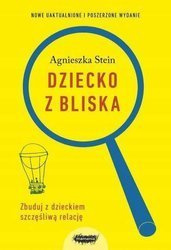 Dziecko z bliska. Zbuduj dobra relacje. Wyd.2